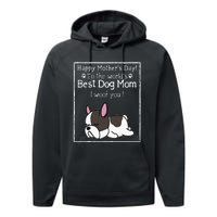 Happy MotherS Day To The WorldS Best Dog Mom I Woof You Performance Fleece Hoodie