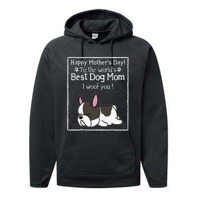 Happy MotherS Day To The WorldS Best Dog Mom I Woof You Performance Fleece Hoodie