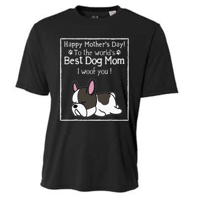 Happy MotherS Day To The WorldS Best Dog Mom I Woof You Cooling Performance Crew T-Shirt