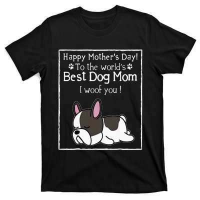 Happy MotherS Day To The WorldS Best Dog Mom I Woof You T-Shirt