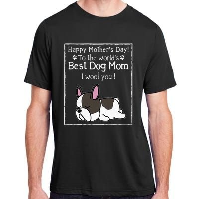 Happy MotherS Day To The WorldS Best Dog Mom I Woof You Adult ChromaSoft Performance T-Shirt