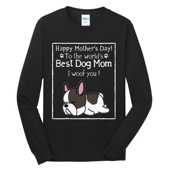 Happy MotherS Day To The WorldS Best Dog Mom I Woof You Tall Long Sleeve T-Shirt