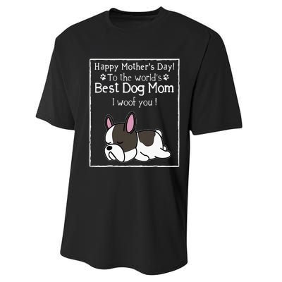 Happy MotherS Day To The WorldS Best Dog Mom I Woof You Performance Sprint T-Shirt