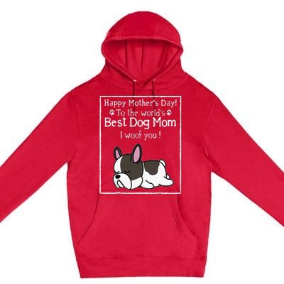 Happy MotherS Day To The WorldS Best Dog Mom I Woof You Premium Pullover Hoodie