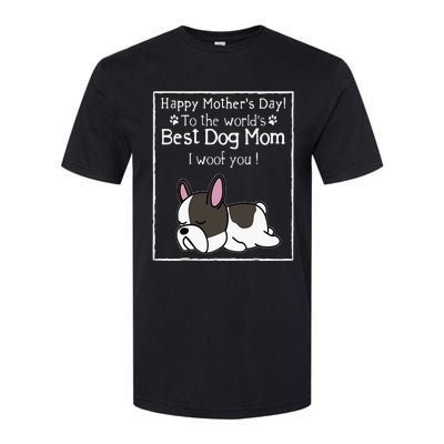 Happy MotherS Day To The WorldS Best Dog Mom I Woof You Softstyle CVC T-Shirt