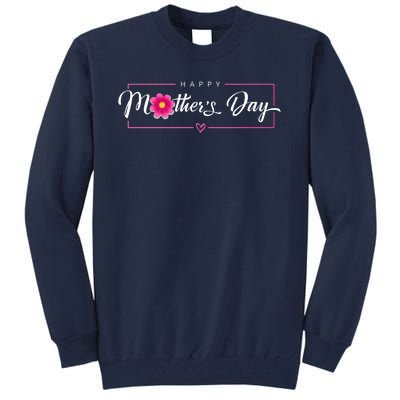 Happy Mothers Day Flower Gift Tall Sweatshirt