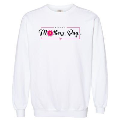 Happy Mothers Day Flower Gift Garment-Dyed Sweatshirt