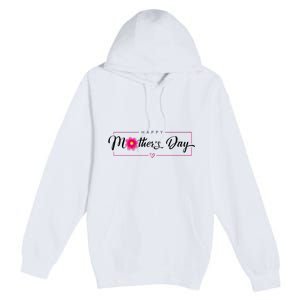 Happy Mothers Day Flower Gift Premium Pullover Hoodie