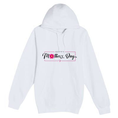 Happy Mothers Day Flower Gift Premium Pullover Hoodie