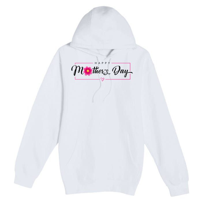 Happy Mothers Day Flower Gift Premium Pullover Hoodie