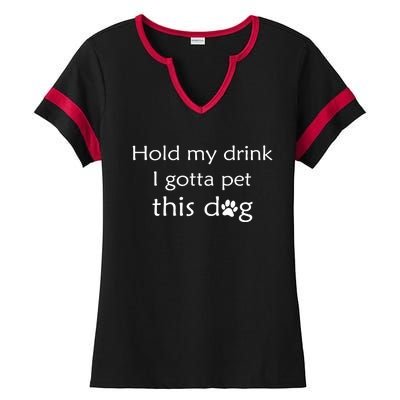 Hold My Drink I Gotta Pet This Dog Ladies Halftime Notch Neck Tee