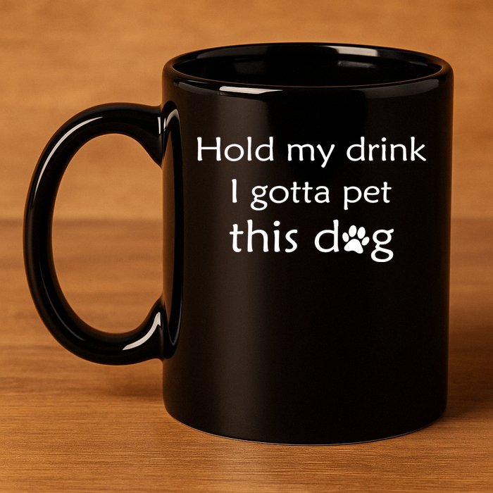 Hold My Drink I Gotta Pet This Dog 11oz C Handle Ceramic Mug