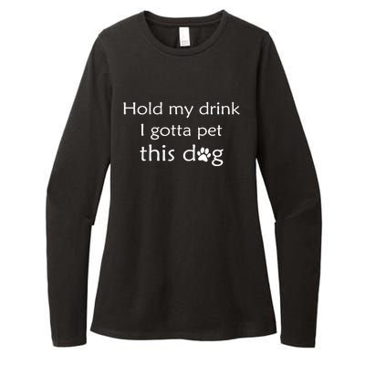 Hold My Drink I Gotta Pet This Dog Womens CVC Long Sleeve Shirt