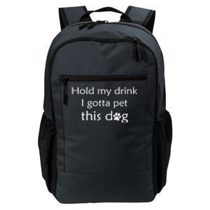 Hold My Drink I Gotta Pet This Dog Daily Commute Backpack