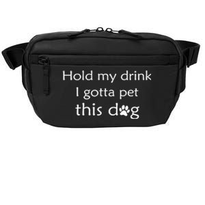 Hold My Drink I Gotta Pet This Dog Crossbody Pack