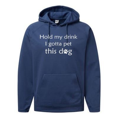 Hold My Drink I Gotta Pet This Dog Performance Fleece Hoodie