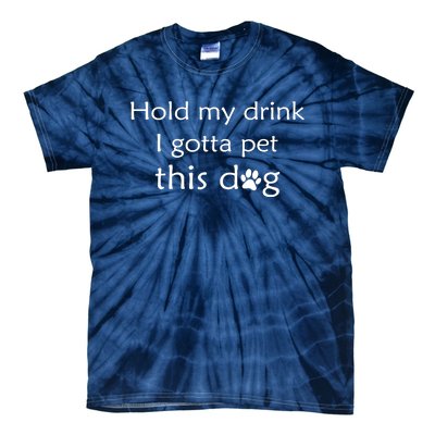 Hold My Drink I Gotta Pet This Dog Tie-Dye T-Shirt