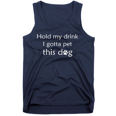 Hold My Drink I Gotta Pet This Dog Tank Top