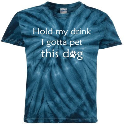 Hold My Drink I Gotta Pet This Dog Kids Tie-Dye T-Shirt