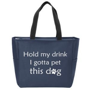 Hold My Drink I Gotta Pet This Dog Zip Tote Bag