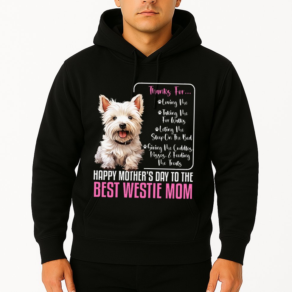 Happy MotherS Day To The Best Westie Mom White Terrier Dog Hoodie