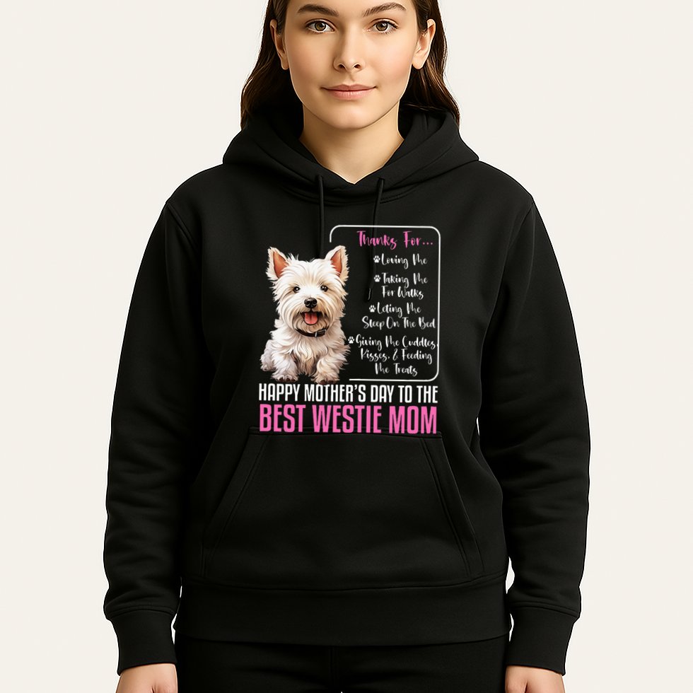 Happy MotherS Day To The Best Westie Mom White Terrier Dog Hoodie