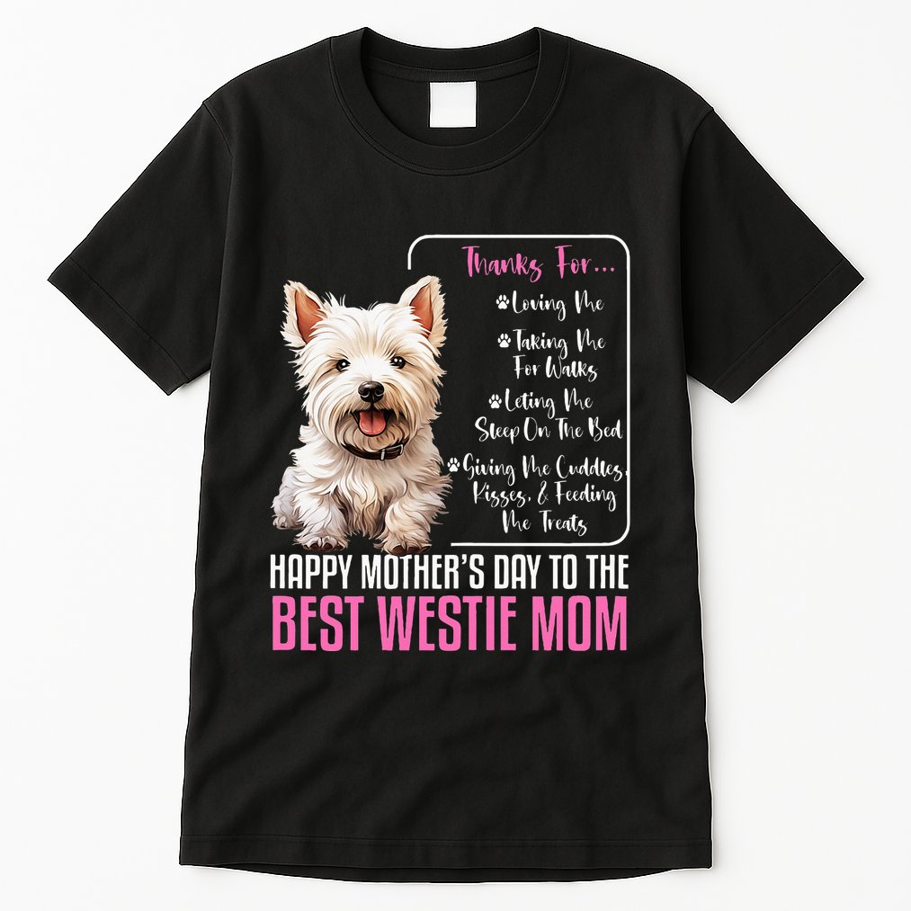 Happy MotherS Day To The Best Westie Mom White Terrier Dog Tall T-Shirt