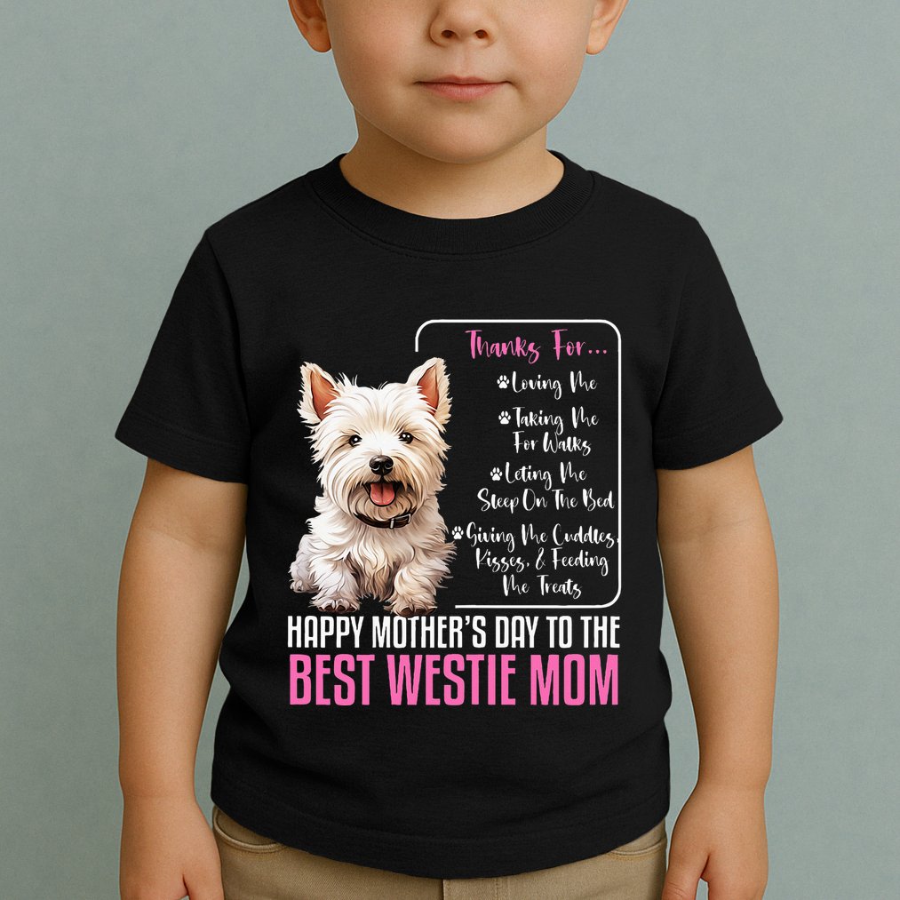 Happy MotherS Day To The Best Westie Mom White Terrier Dog Toddler T-Shirt