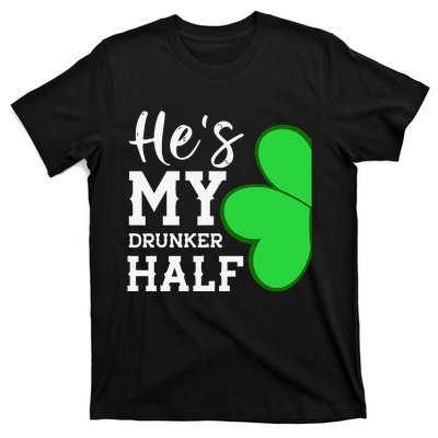 He's My Drunker Half Funny St Patricks Day Couple Shamrock T-Shirt