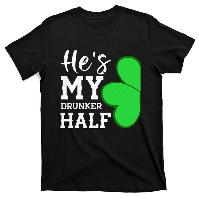 He's My Drunker Half Funny St Patricks Day Couple Shamrock T-Shirt