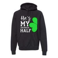 He's My Drunker Half Funny St Patricks Day Couple Shamrock Premium Hoodie