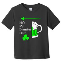 He's My Drunker Half Saint Patrick's Day Couples Funny Toddler T-Shirt