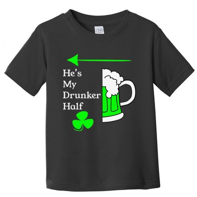 He's My Drunker Half Saint Patrick's Day Couples Funny Toddler T-Shirt