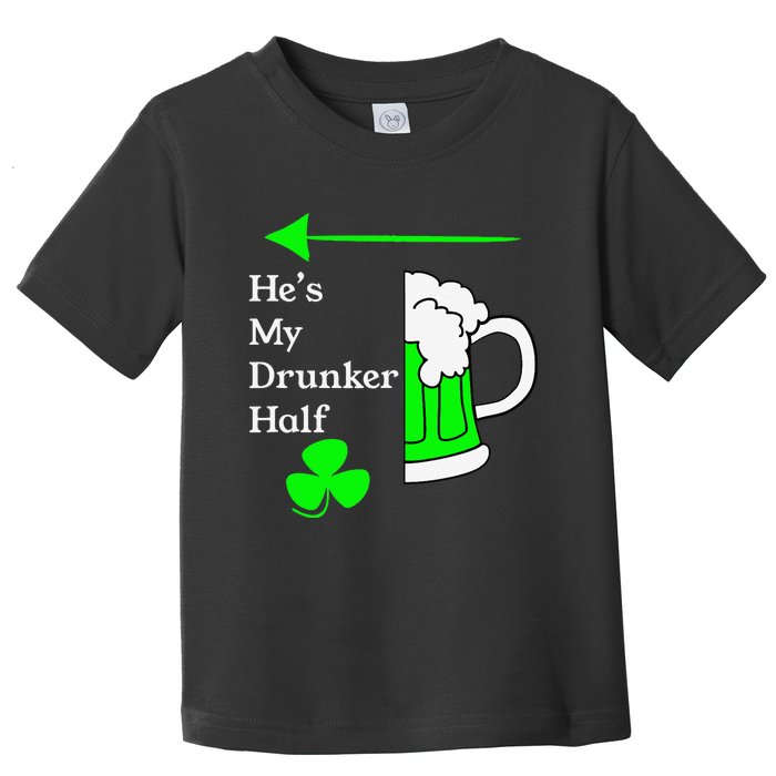 He's My Drunker Half Saint Patrick's Day Couples Funny Toddler T-Shirt