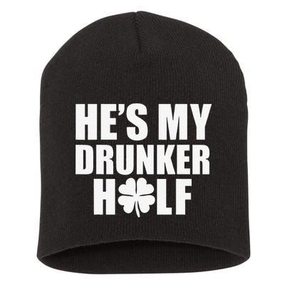 He's My Drunker Half Saint Patrick's Day Couples Short Acrylic Beanie
