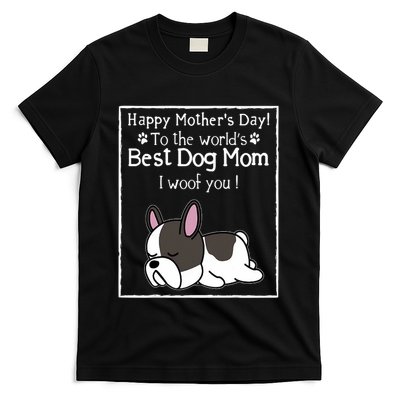 Happy MotherS Day To The WorldS Best Dog Mom I Woof You T-Shirt