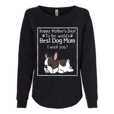 Happy MotherS Day To The WorldS Best Dog Mom I Woof You Womens California Wash Sweatshirt