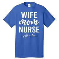 Happy Mothers Day Wife Mom Nurse Rn Lpn Nurses Mom Funny Gift Tall T-Shirt