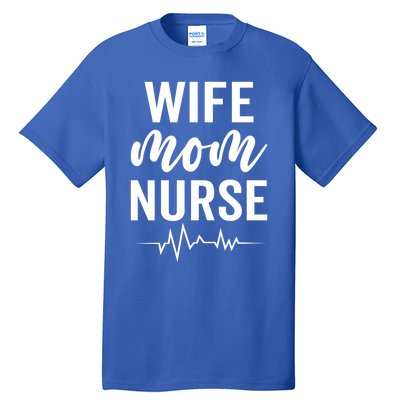 Happy Mothers Day Wife Mom Nurse Rn Lpn Nurses Mom Funny Gift Tall T-Shirt