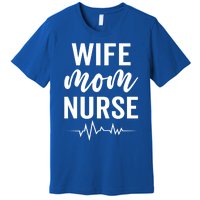 Happy Mothers Day Wife Mom Nurse Rn Lpn Nurses Mom Funny Gift Premium T-Shirt