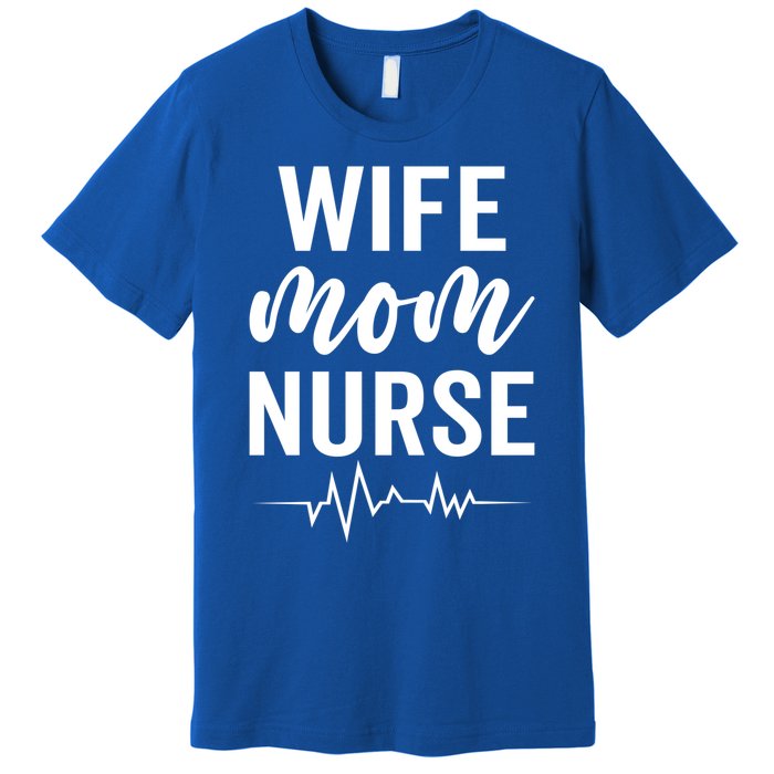 Happy Mothers Day Wife Mom Nurse Rn Lpn Nurses Mom Funny Gift Premium T-Shirt