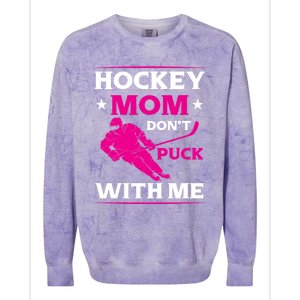 Hockey Mom Dont Puck With Me Funny Hockey Game Day Gift Colorblast Crewneck Sweatshirt