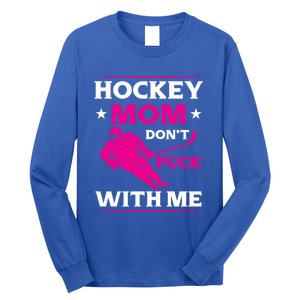 Hockey Mom Dont Puck With Me Funny Hockey Game Day Gift Long Sleeve Shirt