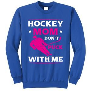 Hockey Mom Dont Puck With Me Funny Hockey Game Day Gift Sweatshirt