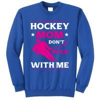 Hockey Mom Dont Puck With Me Funny Hockey Game Day Gift Sweatshirt