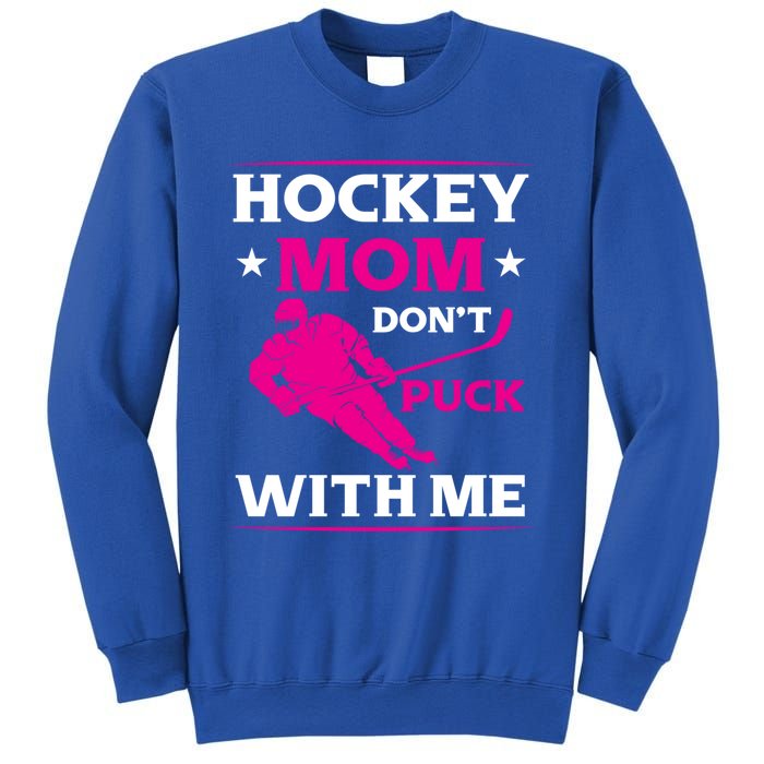 Hockey Mom Dont Puck With Me Funny Hockey Game Day Gift Sweatshirt