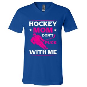 Hockey Mom Dont Puck With Me Funny Hockey Game Day Gift V-Neck T-Shirt