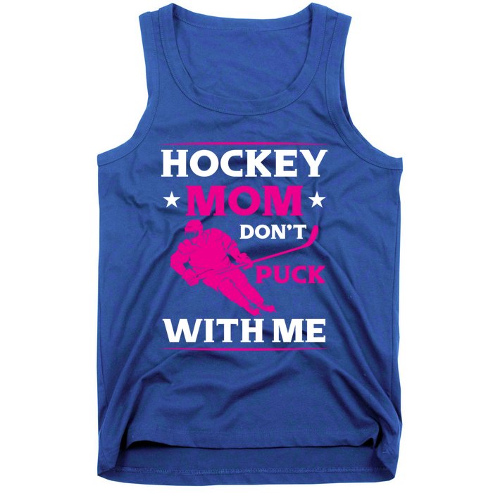 Hockey Mom Dont Puck With Me Funny Hockey Game Day Gift Tank Top