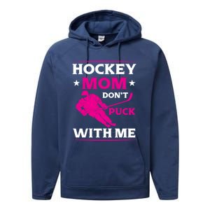 Hockey Mom Dont Puck With Me Funny Hockey Game Day Gift Performance Fleece Hoodie