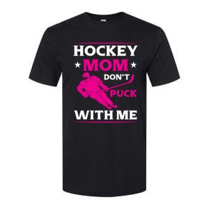 Hockey Mom Dont Puck With Me Funny Hockey Game Day Gift Softstyle CVC T-Shirt